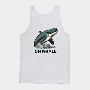 Oh Whale || Funny Quote || Vector Art Tank Top